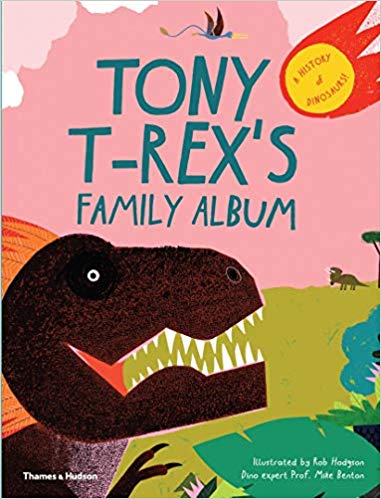 Tony T-Rex's Family Album: A History of Dinosaurs