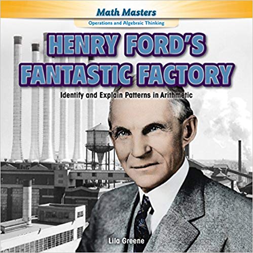 Henry Ford's Fantastic Factory: Identify and Explain Patterns in Arithmetic