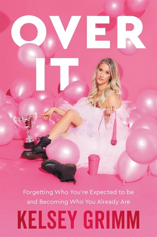 Over It: Forgetting Who You're Expected to Be and Becoming Who You Already Are (Paperback)