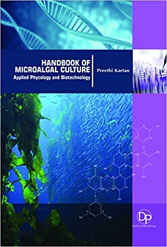 Handbook of Microalgal Culture: Applied Phycology and Biotechnology