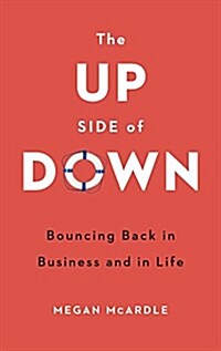 The Up Side of Down : Bouncing Back in Business and in Life (Paperback)