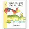 Have You Seen the Crocodile?. Colin West