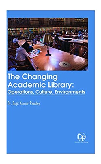 The Changing Academic Library: Operations, Culture, Environments