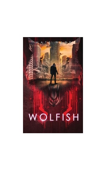 Wolfish: A YA Dystopian SciFi Technothriller